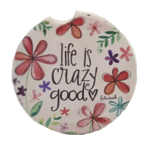 Car Coaster 2.5" Life Is Crazy Good Car Coaster Absorbent Flowers  -  Coasters